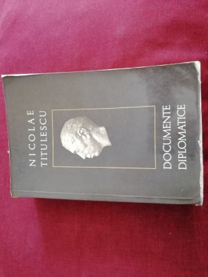 NICOLAE TITULESCU - DOCUMENTE DIPLOMATICE foto