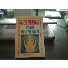 Bioenergia darul divinitatii - Radu Ilie Manecuta