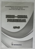 FIZICO - CHIMIA POLIMERILOR , APLICATII , ANII &#039;2000