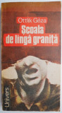 Școala de l&acirc;ngă graniță - Ottlik G&eacute;za - Roman, beletristică