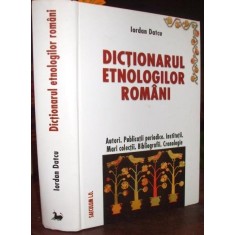 Dictionarul etnologilor romaniEd.III adaugita si mult adaugita