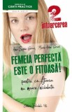 Femeia perfecta este o fitoasa! 2 Intoarcerea - Anne-Sophie Girard