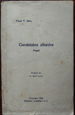 PAVEL P. BELU (BELLU): CANDELABRE ALBASTRE (POEZII/DEBUT 1936/pref. AUREL COSMA) foto
