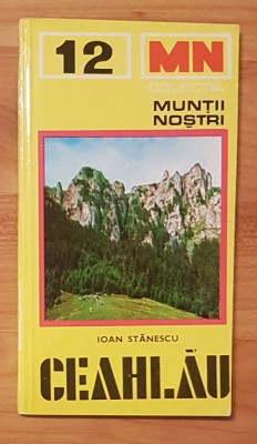 Ceahlau de Ioan Stanescu Colectia Muntii Nostri + Harta foto