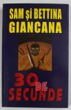 30 DE SECUNDE de SAM si BETTINA GIANCANA , ANII &#039;90