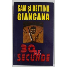 30 DE SECUNDE de SAM si BETTINA GIANCANA , ANII &#039;90