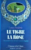 Louis Frederic - Le tigre et la rose. Une passion a la cour des Grands Moghols