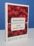 Antioxidantii, reteta pentru viata - Bryce Wilde