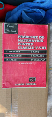 PROBLEME DE MATEMATICA CLASELE V - VIII BASARAB, NICULESCU PATRASCU TALAU foto