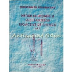 Metode De Obtinere A Substantelor Bioactive De Sinteza I - Margareta Ungureanu