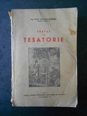 IOSIF IONESCU MUSCEL - TRATAT DE TESATORIE (1948) foto