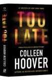 Too Late. Este prea tarziu ca ea sa-si gaseasca fericirea? - Colleen Hoover