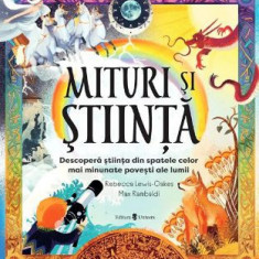 Mituri si stiinta. Descopera stiinta din spatele celor mai minunate povesti ale lumii - Rebeca Lewis-Oakes