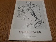 VASILE KAZAR - Catalog - Editura Meridiane, F.An, pliant, 8 p.