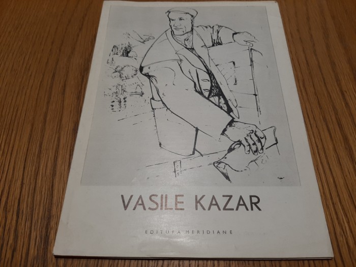 VASILE KAZAR - Catalog - Editura Meridiane, F.An, pliant, 8 p.