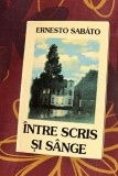 Intre scris si s&acirc;nge : conversatii cu Carlos Catania / Ernesto S&aacute;bato