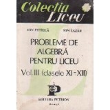 Probleme de algebra pentru liceu Vol. III (clasele XI-XII)