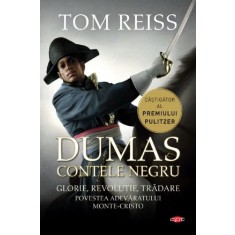 Dumas. Contele negru. Povestea adevaratului Monte-Cristo, Tom Reiss