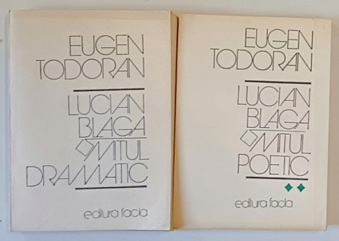 LUCIAN BLAGA , MITUL DRAMATIC / MITUL POETIC de EUGEN TODORAN , 2 VOLUME , 1985