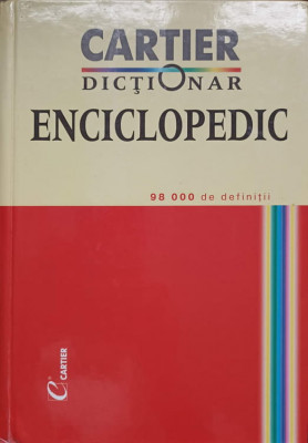 DICTIONAR ENCICLOPEDIC. 98.000 DE DEFINITII-L. CHIHAIA, L. CIFOR, A. CIOBANU, M. CIUBOTARU SI COLAB. foto