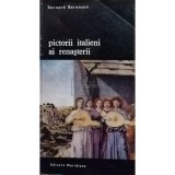 Bernard Berenson - Pictorii italieni ai renasterii (Editia: 1971)