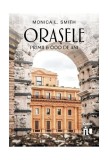 Orașele. Primii 6000 de ani - Paperback brosat - Monica L. Smith - Corint