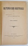 OLTENIA SUB AUSTRIACI, VOLUMUL I - DOCUMENTE de CONST . GIURESCU, REPRODUCE DOCUMENTE SCRISE IN GERMANA - LATINA - ROMANA , 1909