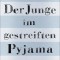 Der Junge im gestreiften Pyjama