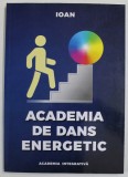 ACADEMIA DE DANS ENERGETIC de IOAN , ANII &#039;2000