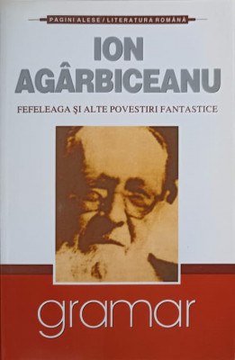 FEFELEAGA SI ALTE POVESTIRI FANTASTICE-ION AGARBICEANU foto