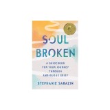 Soulbroken: A Guidebook for Your Journey Through Ambiguous Grief