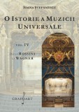 O istorie a muzicii universale. Volumul IV | Ioana Stefanescu
