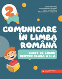Comunicare &icirc;n limba rom&acirc;nă. Caiet de lucru pentru clasa a II-a, Editura Paralela 45