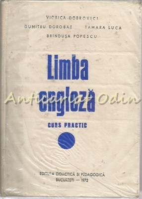 Limba Engleza. Curs Practic - Viorica Dobrovici, Dumitru Dorobat, Tamara Luca foto