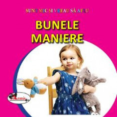 Bunele maniere - Sunt mic si vreau sa aflu