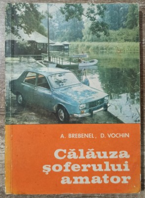 Calauza soferului amator - A. Brebenel, D. Vochin foto