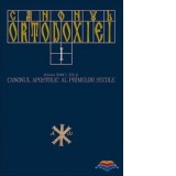 Canonul Ortodoxiei. Volumul 1. Canonul apostolic al primelor secole - Ioan I. Ica jr.