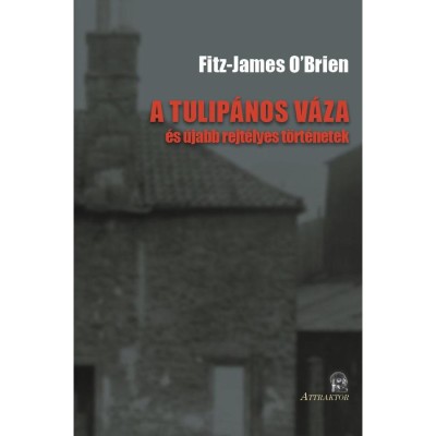 A tulip&amp;aacute;nos v&amp;aacute;za - &amp;eacute;s &amp;uacute;jabb rejt&amp;eacute;lyes t&amp;ouml;rt&amp;eacute;netek - Fitz-James O&amp;#039;Brien foto