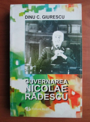 Dinu C. Giurescu - Guvernarea Nicolae Radescu (1996, autograf si dedicatie) foto