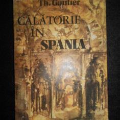 Theophile Gautier - Calatorie in Spania (1983, editie cartonata)