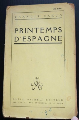 Francis Carco - Printemps d&amp;#039;Espagne (ediție princeps) foto