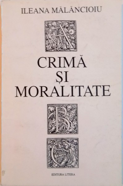 CRIMA SI MORALITATE de ILEANA MALANCIOIU, 1993