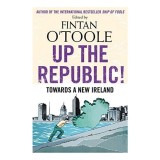 Up the Republic! : Towards a New Ireland
