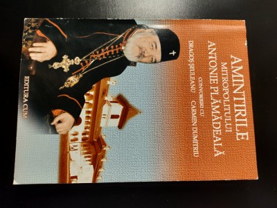 Amintirile mitropolitului Antonie Plamadeala - Convorbiri cu Dragos Seuleanu si Carmen Dumitriu (Editura CUM, 1999) foto