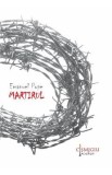 Martirul - Emanuel Pope