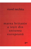 Marea Britanie a iesit din Uniunea Europeana - Viorel Nechita, 2021