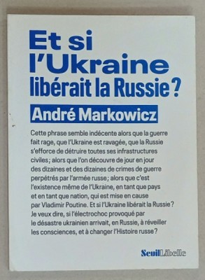 ET SI L &amp;#039;UKRAINE LIBERAIT LA RUSSIE ? par ANDRE MARKOWICZ , 2022 foto