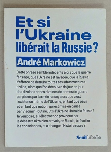 ET SI L &#039;UKRAINE LIBERAIT LA RUSSIE ? par ANDRE MARKOWICZ , 2022