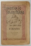 UCRAINA , LOCURI , LUCRURI , OAMENI de GH. NASTASE , 1922