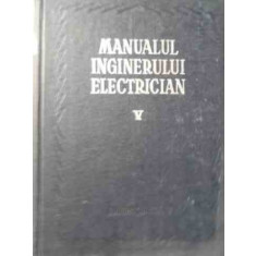 Manualul Inginerului Electrician V - Colectiv ,525671